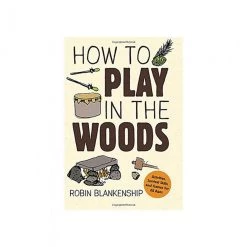 Liberty Mountain Books & Maps How To Play In The Woods